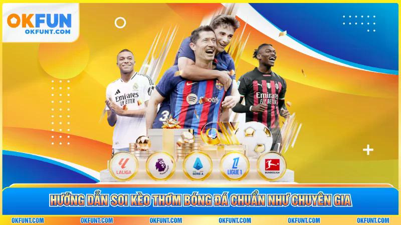 Hướng dẫn soi kèo thơm bóng đá chuẩn như chuyên gia