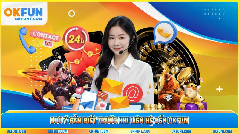 Lưu ý cần biết trước khi liên hệ đến OKFUN
