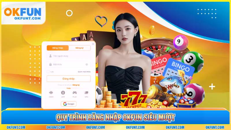 Quy trình đăng nhập OKFUN siêu mượt