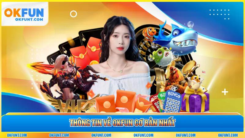 Thông tin về okfun cơ bản nhất